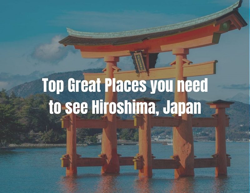 Top Great Places you need to see Hiroshima, Japan