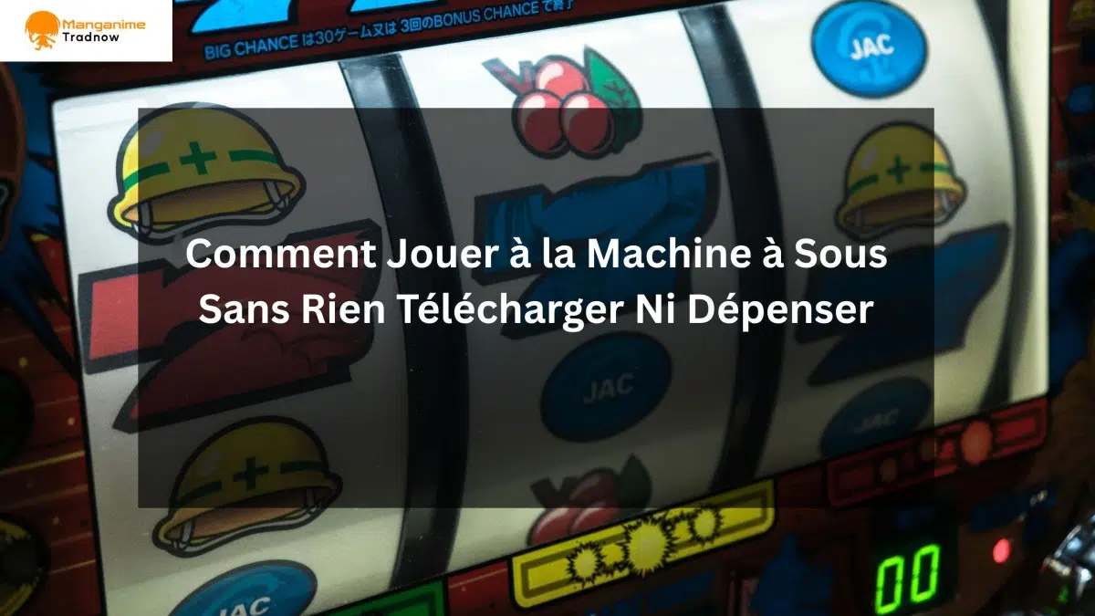 Comment jouer à la machine à sous sans rien télécharger ni dépenser